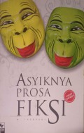 Asyiknya Prosa Fiksi : Untuk Pelajar