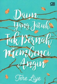 Daun yang Jatuh Tak pernah Membenci Angin