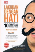 Lakukan dengan Hati : 10 Cara selalu Enjoy dalam Hidup dan Karier