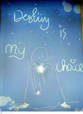 Destiny is my choice