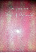 Be Your Own Kind of Beautiful