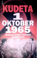 Kudeta 1 Oktober 1965 Sebuah Studi Tentang Konspirasi