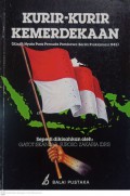 Kurir-Kurir Kemerdekaan : Kisah Nyata Para Pemuda Pembawa Berita Proklamasi 1945