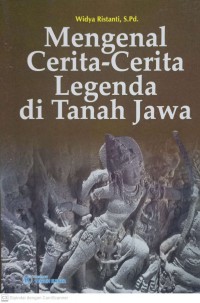 Mengenal Cerita-Cerita Legenda di Tanah Jawa