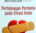 Pertolongan pertama pada emosi anda.Panduan mengobati kegagalan,penolakan,rasa bersalah,dan cedera psikologis sehari-hari lainnya