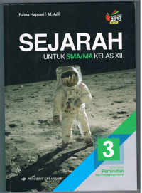 Sejarah untuk SMA/MA Kelas XII Kelompok Peminatan Ilmu Pengetahuan Sosial