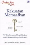 Chicken Soup for the Soul : Kekuatan Memaafkan (101 Kisah tentang Mengikhlaskan untuk Membuat Hidup lebih Baik)