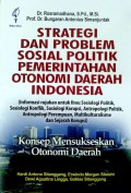 Strategi dan Problem Sosial Politik Pemerintahan Otonomi Daerah Indonesia